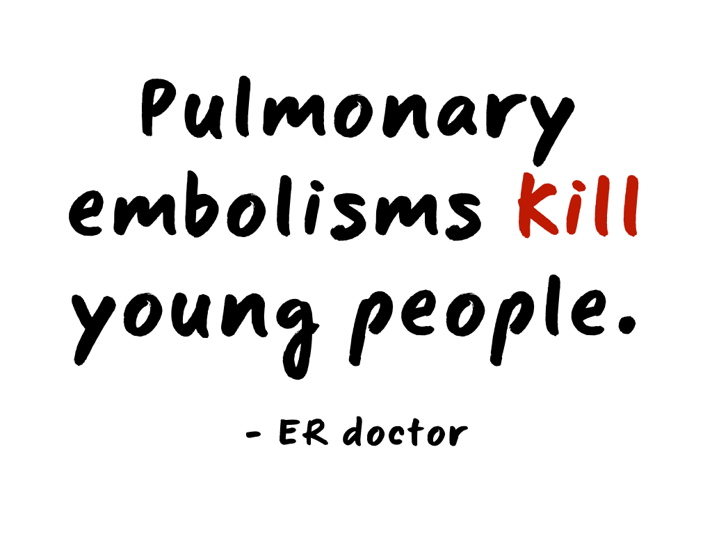 Slide content: pulmonary embolisms kill young people - ER doctor
