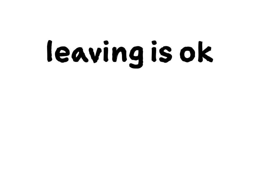 Slide content: leaving is ok