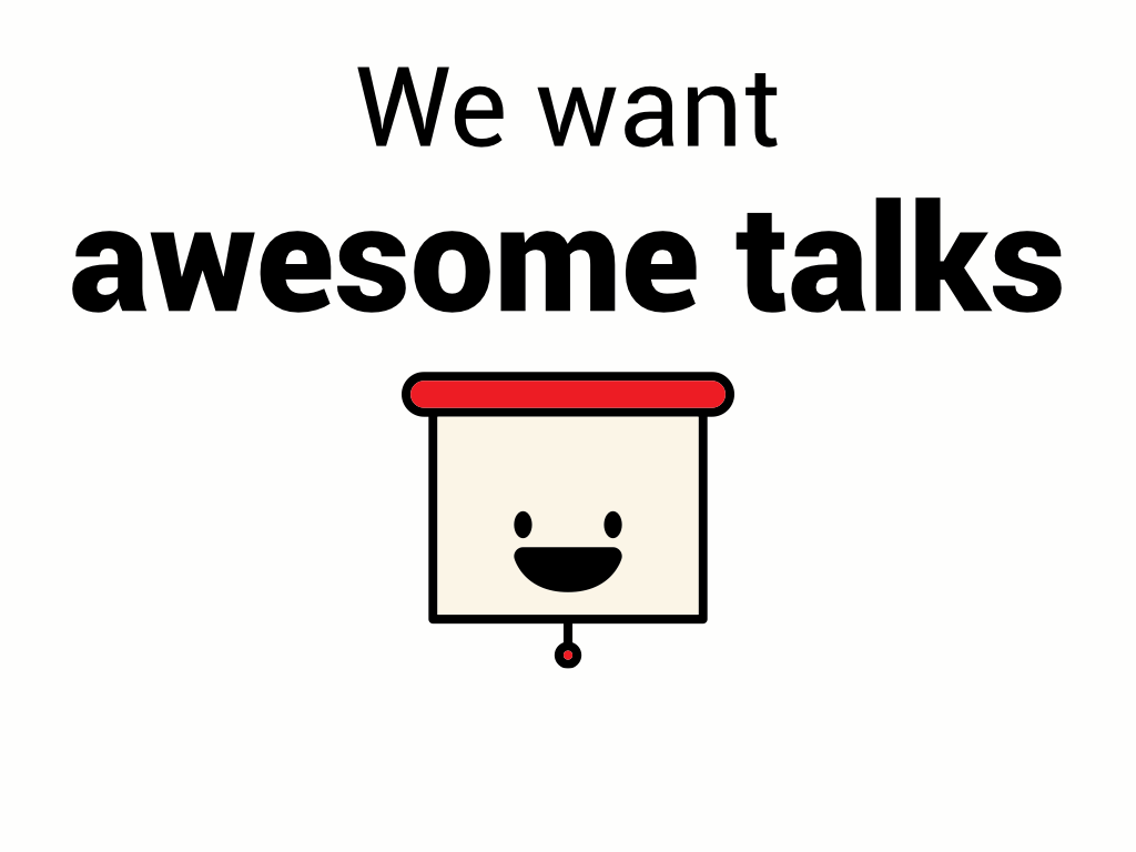 We want awesome talks
