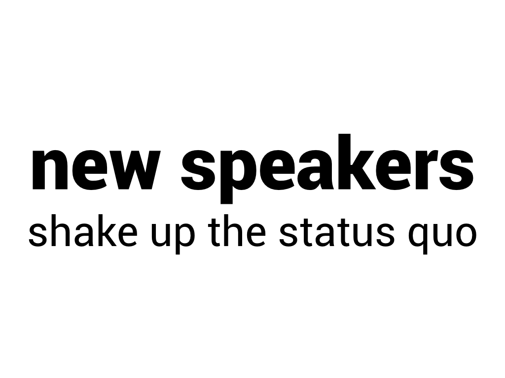 New speakers shake up the status quo.