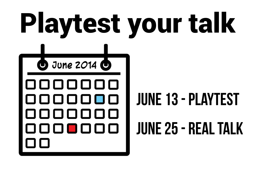 Playtest your talk with an example calendar of when this talk was playtested.