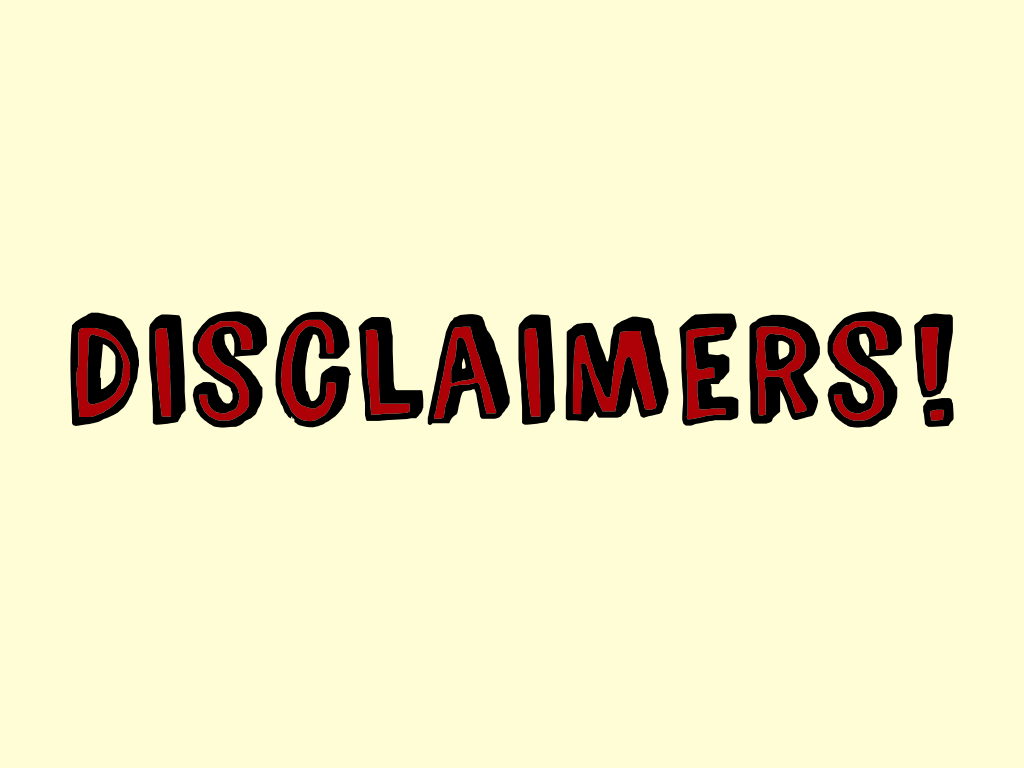 Slide content: disclaimers!