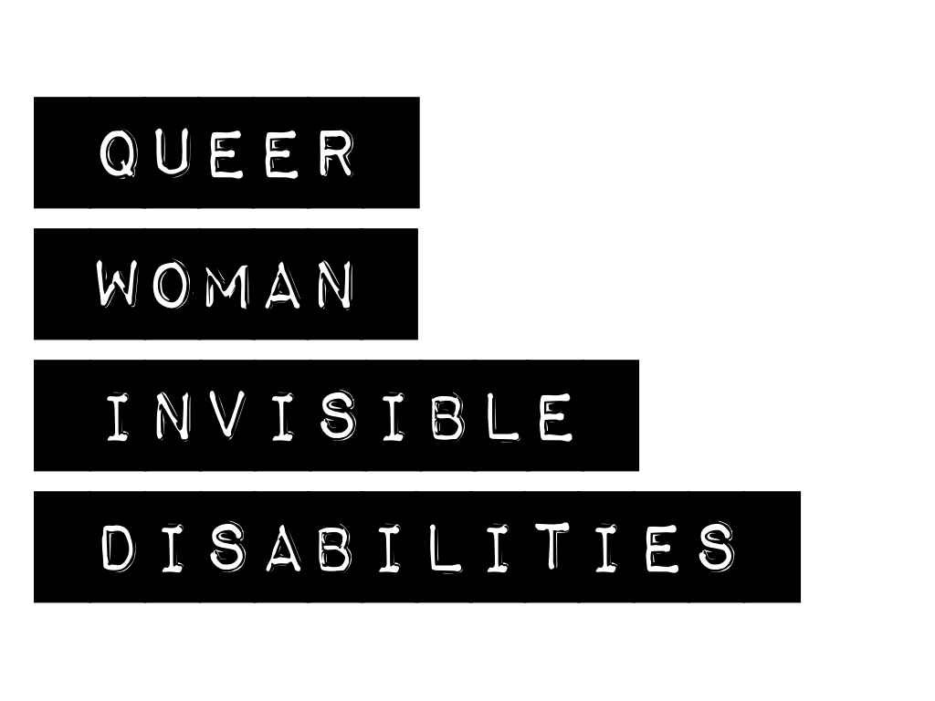Slide content: queer, woman, invisible disabilities