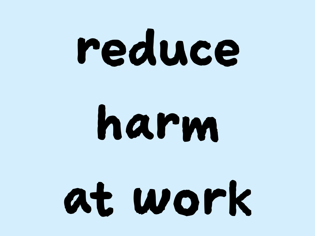 Slide content: reduce harm at work