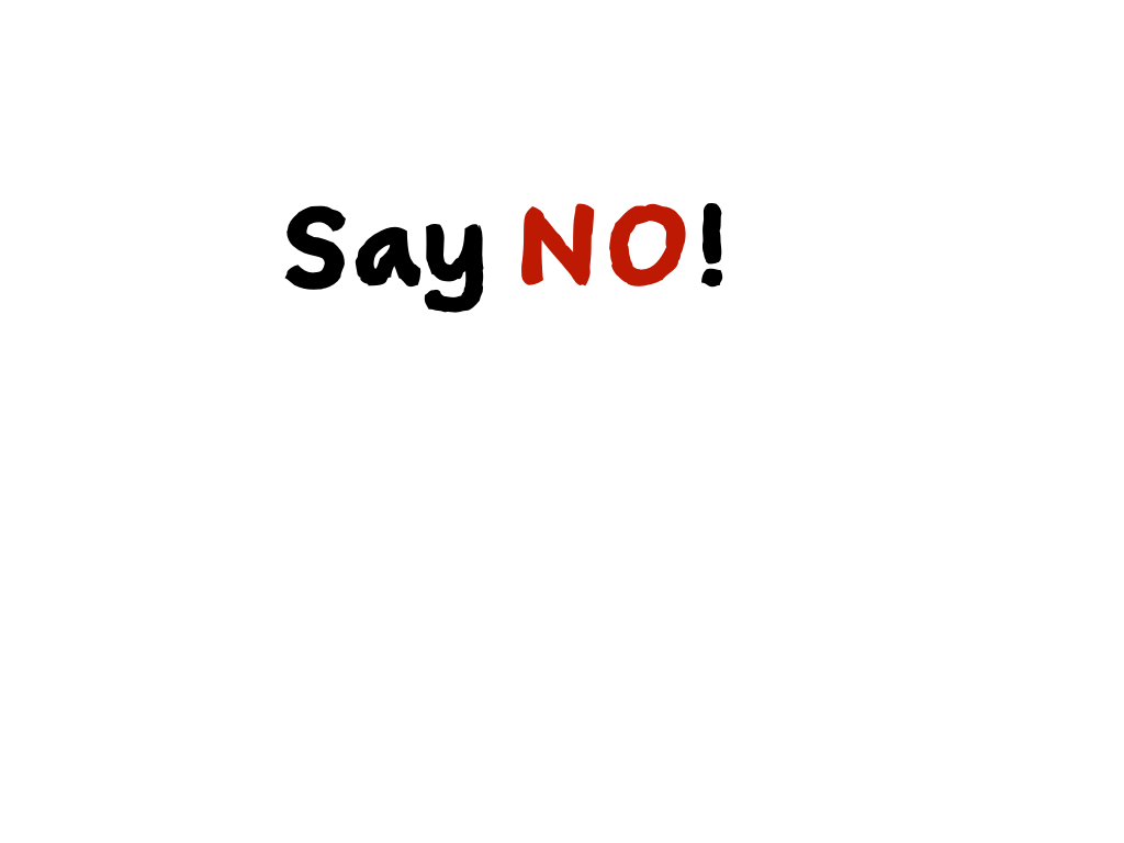 Slide content: Say NO!
