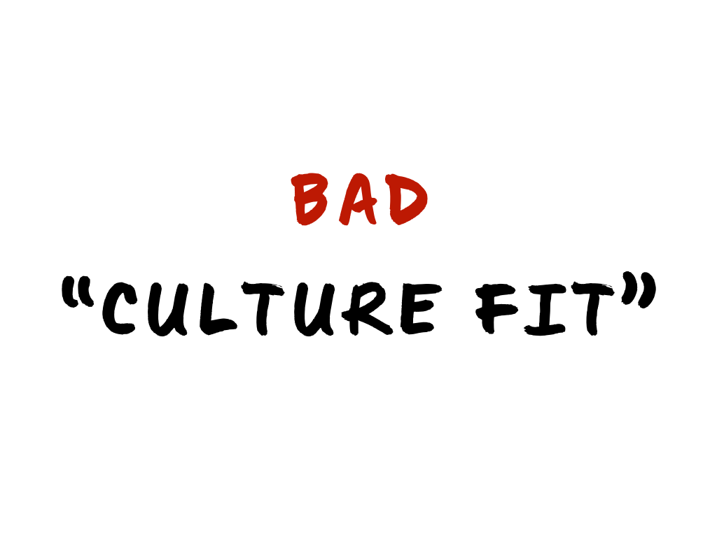 Slide content: BAD 'CULTURE FIT'